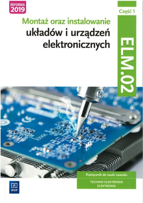 Montaż oraz instalowanie układów i urządzeń elektronicznych. Kwalifikacja ee. 03. Podręcznik do nauki zawodów elektronik i techn