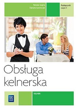 Obsługa kelnerska. Podręcznik do nauki zawodu kelner. Szkoła ponadgimnazjalna. Część 1. Rea