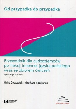 Od przypadka do przypadka Wyd.2 uzup. Przewodnik cudzoziemców po fleksji imiennej j. polskiego wyd. 2