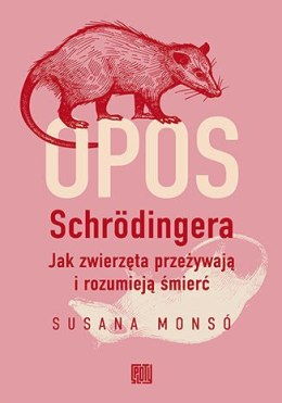 Opos Schrödingera. Jak zwierzęta przeżywają i rozumieją śmierć