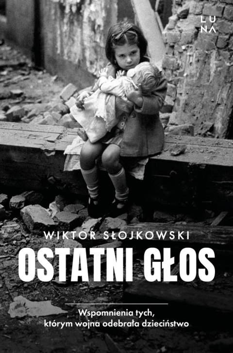 Ostatni głos. Wspomnienia tych, którym wojna odebrała dzieciństwo