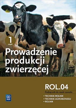 Prowadzenie produkcji zwierzęcej. Kwalifikacja r. 3. 2. Podręcznik do nauki zawodów technik rolnik, technik agrobiznesu i rolnik