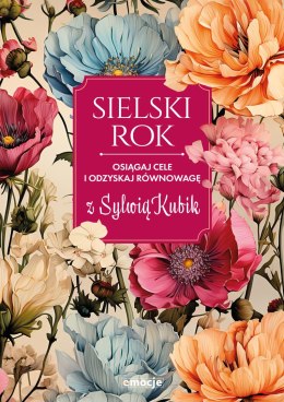 Sielski rok. Osiągaj cele i odzyskaj równowagę z Sylwią Kubik
