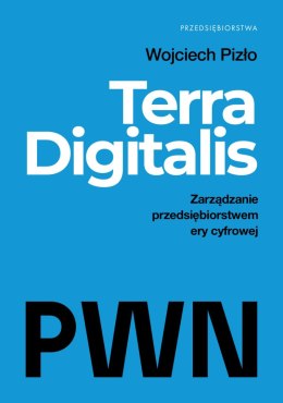 Terra Digitalis. Zarządzanie przedsiębiorstwem ery cyfrowej