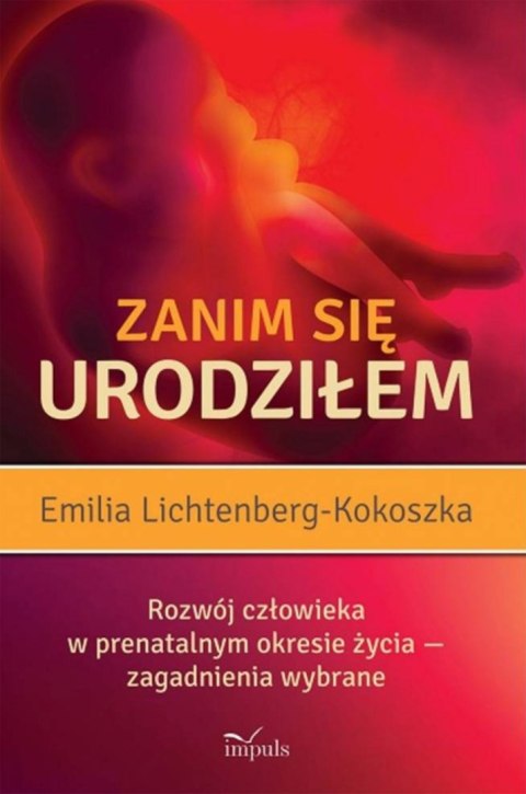 Zanim się urodziłem Rozwój człowieka w prenatalnym okresie życia - zagadnienia wybrane