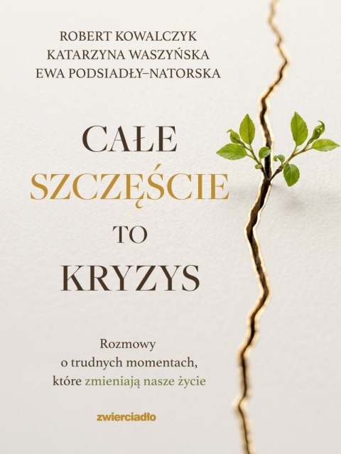 Całe szczęście to kryzys. Rozmowy o trudnych momentach, które zmieniają nasze życie