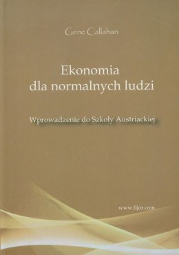 Ekonomia dla normalnych ludzi. Wprowadzenie do szkoły Austriackiej wyd. 2
