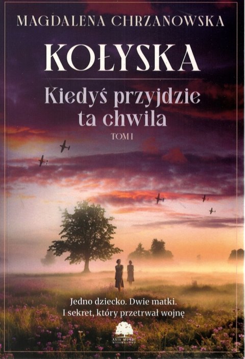 Kołyska. Kiedyś przyjdzie ta chwila. Tom 1