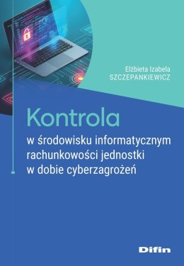 Kontrola w środowisku informatycznym rachunkowości jednostki w dobie cyberzagrożeń