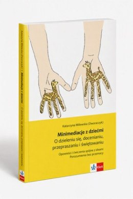 Minimediacje z dziećmi O dzieleniu się, docenianiu, przepraszaniu i świętowaniu