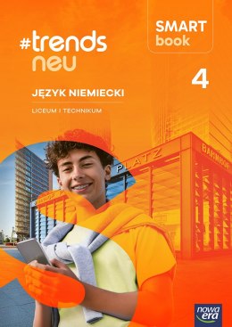 Nowa Język niemiecki #TRENDS NEU Smartbook część 4 liceum i technikum EDYCJA 2026