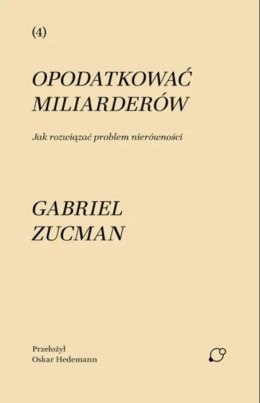 Opodatkować miliarderów. Jak rozwiązać problem nierówności