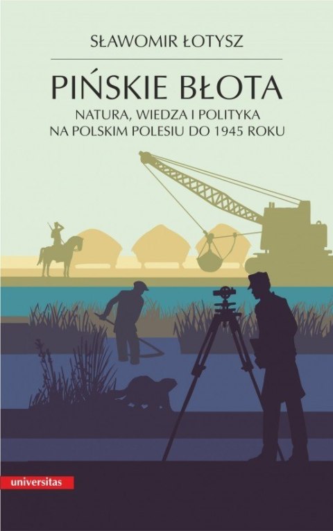 Pińskie błota. Natura, wiedza i polityka na polskim Polesiu do 1945 roku wyd. 2
