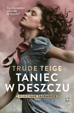 Taniec w deszczu. Rodzinne tajemnice. Tom 1
