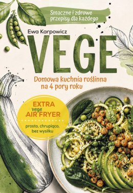 VEGE. Domowa kuchnia roślinna na 4 pory roku