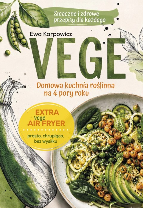 VEGE. Domowa kuchnia roślinna na 4 pory roku