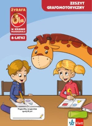 Żyrafa Ola w krainie przedszkola. 6-latki Zeszyt grafomotoryczny