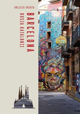 Barcelona. Dusza Katalonii. Oblicza świata