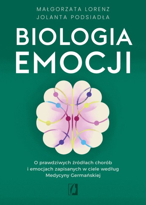 Biologia emocji. O prawdziwych źródłach chorób i emocjach zapisanych w ciele według Medycyny Germańskiej