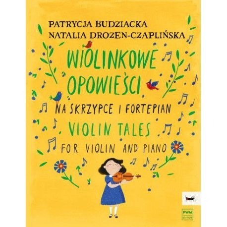 Budziacka,P. , Drozen-Czaplińska,N. Wiolinkowe opowieści na skrzypce i fortepian