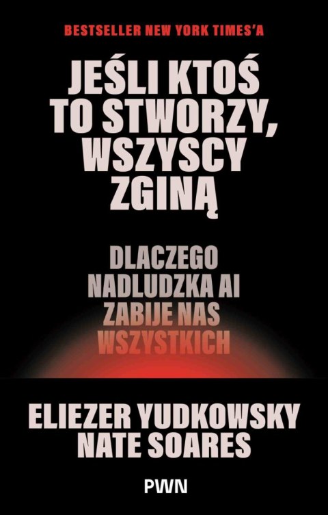 Jeśli ktoś to stworzy, wszyscy zginą. Dlaczego nadludzka AI zabije nas wszystkich