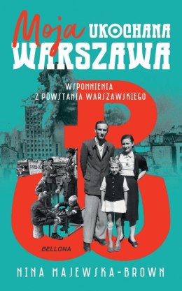 Moja ukochana Warszawa. Wspomnienia z Powstania Warszawskiego