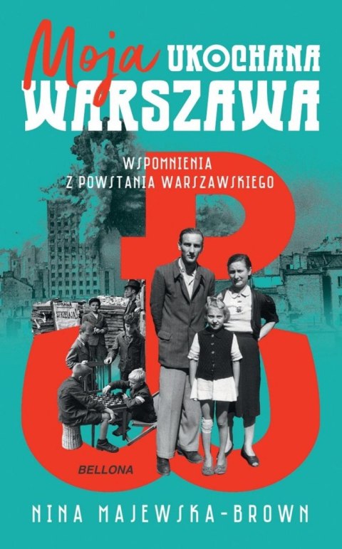 Moja ukochana Warszawa. Wspomnienia z Powstania Warszawskiego