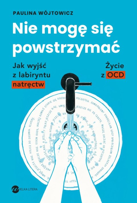 Nie mogę się powstrzymać. Jak wyjść z labiryntu natręctw. Życie z OCD
