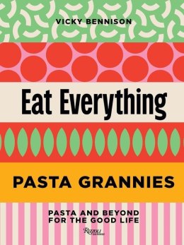 Pasta Grannies: Eat Everything