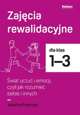 Zajęcia rewalidacyjne dla klas 1-3 Świat uczuć i emocji czyli jak rozumieć siebie i innych