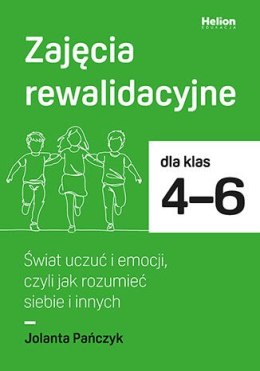 Zajęcia rewalidacyjne dla klas 4-6 Świat uczuć i emocji czyli jak rozumieć siebie i innych