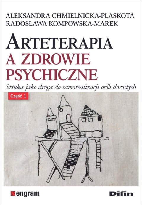 Arteterapia a zdrowie psychiczne. Część 1. Sztuka jako droga do samorealizacji osób dorosłych
