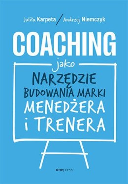 Coaching jako narzędzie budowania marki menedżera i trenera