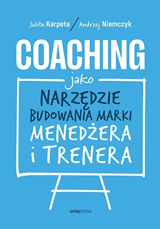 Coaching jako narzędzie budowania marki menedżera i trenera