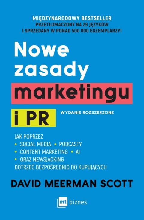 Nowe zasady marketingu i PR. Jak poprzez social media, podcasty, content marketing, newsjacking i AI dotrzeć bezpośrednio do kup