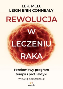 Rewolucja w leczeniu raka. Przełomowy program terapii i profilaktyki