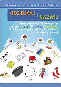 Odszukaj i nazwij zabawy utrwalające wymowę głosek szeregu ciszącego syczącego i szumiącego