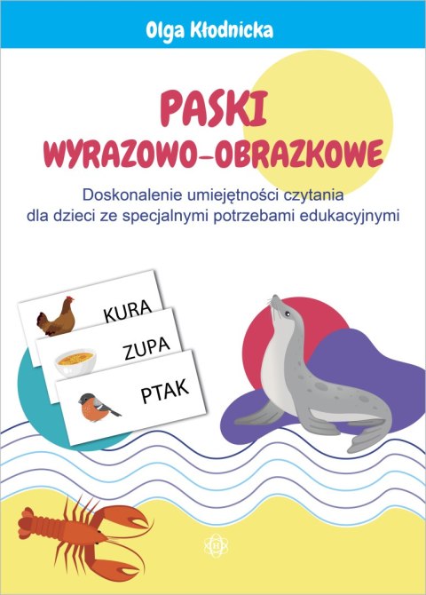 Paski wyrazowo-obrazkowe Doskonalenie umiejętności czytania dla dzieci ze specjalnymi potrzebami edukacyjnymi