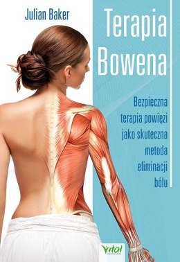 Terapia Bowena. Bezpieczna terapia powięzi jako skuteczna metoda eliminacji bólu wyd. 2022